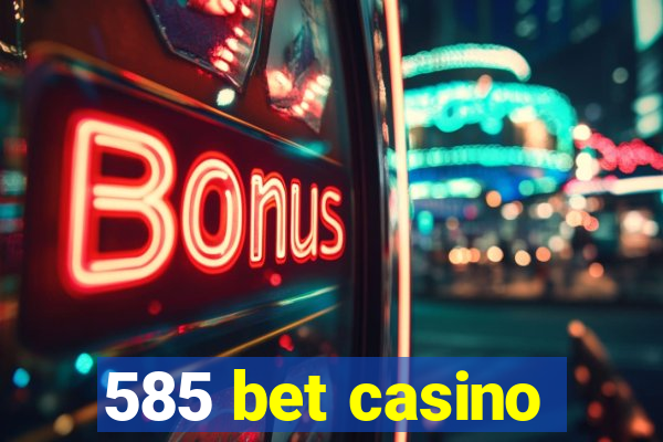 585 bet casino